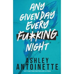 Antoinette, Ashley Any Given Day, Every F*cking Night (Ashley Antoinette's Book Box Series (Demi & Charlie)) Antoinette, Ashley Any Given Day, Every F*cking Night (Ashley Antoinette's Book Box Series (Demi & Charlie))