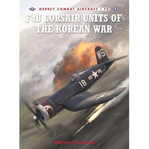 Thompson, Warren F4U Corsair Units of the Korean War: No. 7 (Combat Aircraft) Thompson, Warren F4U Corsair Units of the Korean War: No. 7 (Combat Aircraft)