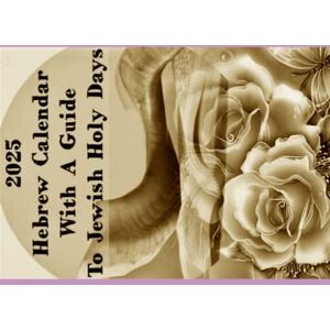 Publications, YahshuahBenYahweh 2025 Hebrew Calendar With A Guide To Jewish Holy Days (Hebrew, Jewish and Messianic Calendars for Jew and Gentile) Publications, YahshuahBenYahweh 2025 Hebrew Calendar With A Guide To Jewish Holy Days (Hebrew, Jewish and Messianic Calendars for Jew and Gentile)