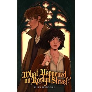 Lavendelle, Elle What Happened on Roslyn Street?: A Paranormal Dark Academia Mystery Romance (Strode University) Lavendelle, Elle What Happened on Roslyn Street?: A Paranormal Dark Academia Mystery Romance (Strode University)