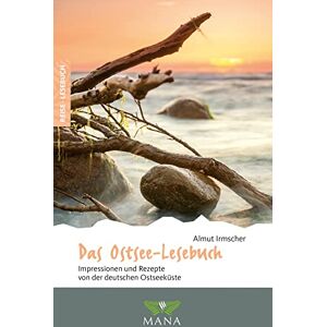 Irmscher, Almut Das Ostsee-Lesebuch: Impressionen und Rezepte von der deutschen Ostseeküste Irmscher, Almut Das Ostsee-Lesebuch: Impressionen und Rezepte von der deutschen Ostseeküste