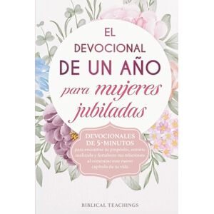 Teachings, Biblical El devocional de un año para mujeres jubiladas: Devocionales de 5-minutos para encontrar tu propósito, sentirte realizada y fortalecer tus relaciones al comenzar este nuevo capítulo de tu vida Teachings, Biblical El devocional de un año para mujeres jubiladas: Devocionales de 5-minutos para encontrar tu propósito, sentirte realizada y fortalecer tus relaciones al comenzar este nuevo capítulo de tu vida