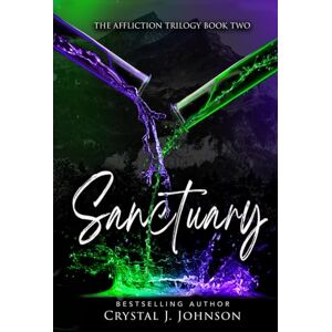 Johnson, Crystal J. Sanctuary: Book Two of the Affliction Trilogy Johnson, Crystal J. Sanctuary: Book Two of the Affliction Trilogy