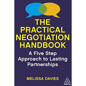 Davies, Melissa The Practical Negotiation Handbook: A Five Step Approach to Lasting Partnerships Davies, Melissa The Practical Negotiation Handbook: A Five Step Approach to Lasting Partnerships