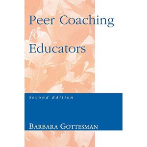 Gottesman, Barbara L. Peer Coaching for Educators: Second Edition Gottesman, Barbara L. Peer Coaching for Educators: Second Edition