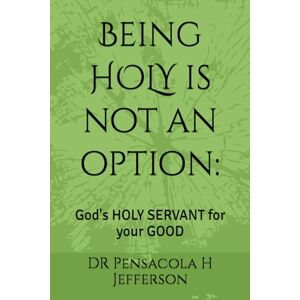 Jefferson, Pensacola Being HOLY is not an option:: God's HOLY SERVANT for your GOOD Jefferson, Pensacola Being HOLY is not an option:: God's HOLY SERVANT for your GOOD