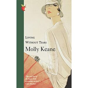 Keane, Molly Loving Without Tears (Virago Modern Classics) Keane, Molly Loving Without Tears (Virago Modern Classics)