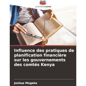 Mogaka, Joshua Influence des pratiques de planification financière sur les gouvernements des comtés Kenya Mogaka, Joshua Influence des pratiques de planification financière sur les gouvernements des comtés Kenya