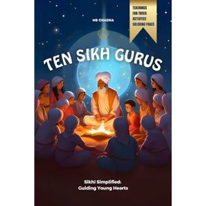 Chadha, MS Ten Sikh Gurus: Sikhism Simplified Guiding Young Hearts Teachings Coloring pages Trivia Activities...: Black & White Version (Sikhi For The Young Hearts) Chadha, MS Ten Sikh Gurus: Sikhism Simplified Guiding Young Hearts Teachings Coloring pages Trivia Activities...: Black & White Version (Sikhi For The Young Hearts)