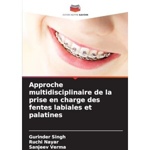 Singh, Gurinder Approche multidisciplinaire de la prise en charge des fentes labiales et palatines Singh, Gurinder Approche multidisciplinaire de la prise en charge des fentes labiales et palatines