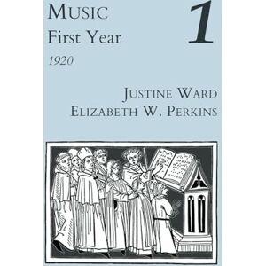 Ward, Justine Music First Year (Justine Ward Historical Editions) Ward, Justine Music First Year (Justine Ward Historical Editions)