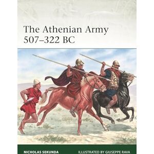 Nicholas Sekunda The Athenian Army 507–322 BC: 259 (Elite) Nicholas Sekunda The Athenian Army 507–322 BC: 259 (Elite)