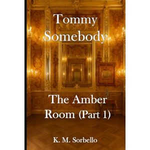 K&M Tommy Somebody: The Amber Room (Part 1) (The Adventures of Tommy Somebody) K&M Tommy Somebody: The Amber Room (Part 1) (The Adventures of Tommy Somebody)