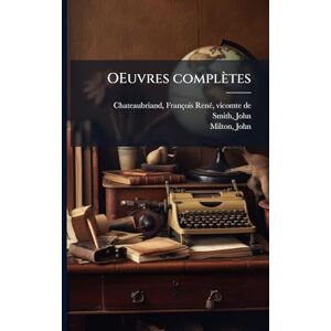 Chateaubriand, François-Renã(c) OEuvres complètes Chateaubriand, François-Renã(c) OEuvres complètes