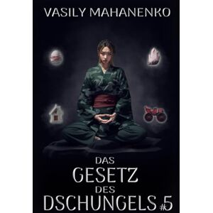 Mahanenko, Vasily Das Gesetz des Dschungels Buch 5: Eine Wuxia Progression-Fantasy-Abenteuer Serie Mahanenko, Vasily Das Gesetz des Dschungels Buch 5: Eine Wuxia Progression-Fantasy-Abenteuer Serie