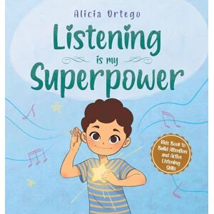Ortego, Alicia Listening is My Superpower Ortego, Alicia Listening is My Superpower