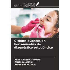 THOMAS, ABIN MATHEW Últimos avances en herramientas de diagnóstico ortodóncico THOMAS, ABIN MATHEW Últimos avances en herramientas de diagnóstico ortodóncico