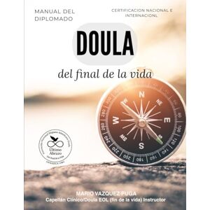 Vazquez Puga, Mario Manual, Doula del final de la vida: Acompañar hasta el último abrazo. Vazquez Puga, Mario Manual, Doula del final de la vida: Acompañar hasta el último abrazo.