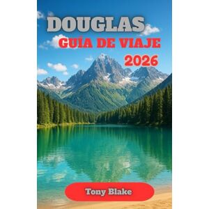 Blake, Tony DOUGLAS GUÍA DE VIAJE 2026: Explorando la rica cultura, la fascinante historia y los impresionantes paisajes costeros de la Isla de Man Blake, Tony DOUGLAS GUÍA DE VIAJE 2026: Explorando la rica cultura, la fascinante historia y los impresionantes paisajes costeros de la Isla de Man