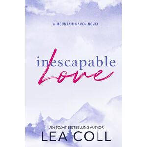 Coll, Lea Inescapable Love: Grumpy Meets Sunshine Single Mom Small Town Romance (Mountain Haven Series) Coll, Lea Inescapable Love: Grumpy Meets Sunshine Single Mom Small Town Romance (Mountain Haven Series)