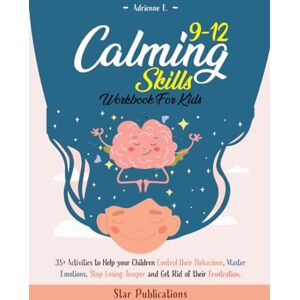 Publications, The Star Calming Skills Workbook for Kids 9-12: 35+ Activities to Help Your Children Control their Behaviour, Master Emotions, Stop Losing their Temper, and Get Rid of their Frustration Publications, The Star Calming Skills Workbook for Kids 9-12: 35+ Activities to Help Your Children Control their Behaviour, Master Emotions, Stop Losing their Temper, and Get Rid of their Frustration