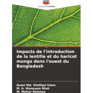 Islam, Quazi Md. Shafiqul Impacts de l'introduction de la lentille et du haricot mungo dans l'ouest du Bangladesh Islam, Quazi Md. Shafiqul Impacts de l'introduction de la lentille et du haricot mungo dans l'ouest du Bangladesh