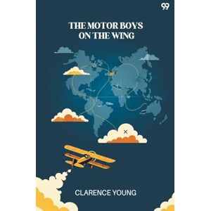 Young, Clarence The Motor Boys On The WingOr Seeking The Airship Treasure (Edition1) Young, Clarence The Motor Boys On The WingOr Seeking The Airship Treasure (Edition1)