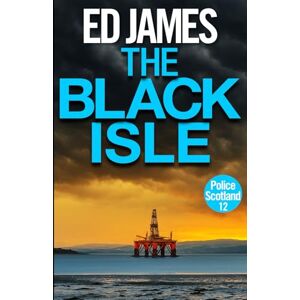 James, Ed The Black Isle (Police Scotland Edinburgh Crime Thrillers) James, Ed The Black Isle (Police Scotland Edinburgh Crime Thrillers)