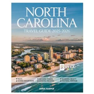 HARPER, ANNA North Carolina Travel Guide 2025-2026: Explore Must-See Destinations, Scenic Landscapes, Hiking Trails, Vibrant Culture, Local Delights, and Hidden Gems. HARPER, ANNA North Carolina Travel Guide 2025-2026: Explore Must-See Destinations, Scenic Landscapes, Hiking Trails, Vibrant Culture, Local Delights, and Hidden Gems.