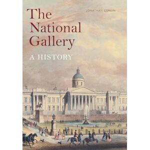Jonathan Conlin The National Gallery: A History Jonathan Conlin The National Gallery: A History