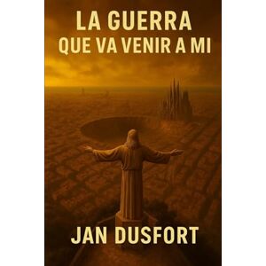 DUSFORT, JAN LA GUERRA QUE VA VENIR A MI: Un viatge personal a través de la devastació. Un relat postapocalíptic des de Barcelona. DUSFORT, JAN LA GUERRA QUE VA VENIR A MI: Un viatge personal a través de la devastació. Un relat postapocalíptic des de Barcelona.