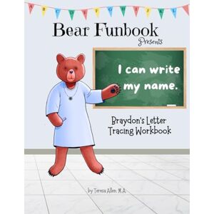 Allen, Teresa Bear Funbook Presents I Can Write My Name Braydon’s Personalized Letter Tracing Workbook (Personalized Letter Tracing Workbooks) Allen, Teresa Bear Funbook Presents I Can Write My Name Braydon’s Personalized Letter Tracing Workbook (Personalized Letter Tracing Workbooks)