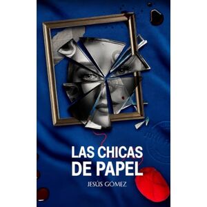 Gómez, Jesús Las chicas de papel: Un caso para la inspectora Julia Falcón Gómez, Jesús Las chicas de papel: Un caso para la inspectora Julia Falcón
