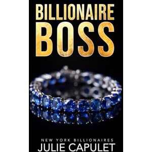 Capulet, Julie Billionaire Boss: 1 (New York Billionaires) Capulet, Julie Billionaire Boss: 1 (New York Billionaires)