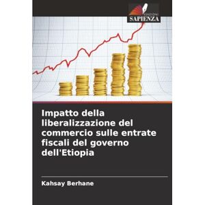 Berhane, Kahsay Impatto della liberalizzazione del commercio sulle entrate fiscali del governo dell'Etiopia Berhane, Kahsay Impatto della liberalizzazione del commercio sulle entrate fiscali del governo dell'Etiopia