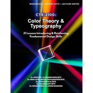 Lee CTE-2100: Color Theory & Typography: Full B&W Workbook with Answer Keys & Lecture Notes (CTE-2100: Graphic Design) Lee CTE-2100: Color Theory & Typography: Full B&W Workbook with Answer Keys & Lecture Notes (CTE-2100: Graphic Design)