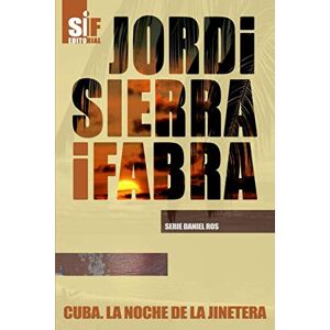 Sierra i Fabra, Jordi Cuba. La noche de la jinetera (Serie Daniel Ros) Sierra i Fabra, Jordi Cuba. La noche de la jinetera (Serie Daniel Ros)