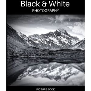 Mayberry, Darla Black & White Photography Picture Book: Black And White Coffee Table Book 2nd Edition Mayberry, Darla Black & White Photography Picture Book: Black And White Coffee Table Book 2nd Edition