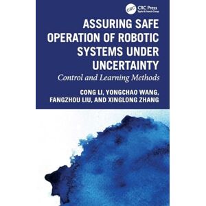 Li, Cong Assuring Safe Operation of Robotic Systems under Uncertainty: Control and Learning Methods Li, Cong Assuring Safe Operation of Robotic Systems under Uncertainty: Control and Learning Methods