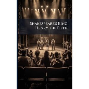 TBD Shakespeare's King Henry the Fifth TBD Shakespeare's King Henry the Fifth