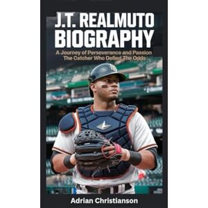 Christianson, Adrian J.T. REALMUTO BIOGRAPHY: A Journey of Perseverance and Passion The Catcher Who Defied the Odds Christianson, Adrian J.T. REALMUTO BIOGRAPHY: A Journey of Perseverance and Passion The Catcher Who Defied the Odds
