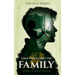 F. Westinger, Jerry A Bad Time to Meet the Family: 2 (The Bad Series) F. Westinger, Jerry A Bad Time to Meet the Family: 2 (The Bad Series)