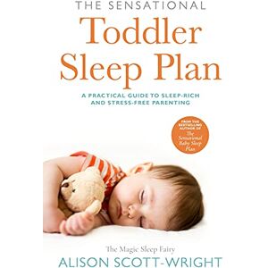 Scott The Sensational Toddler Sleep Plan: the step-by-step guide to getting your child the sleep that they need Scott The Sensational Toddler Sleep Plan: the step-by-step guide to getting your child the sleep that they need