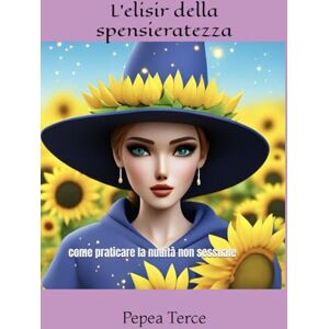 Terce, Pepea L'elisir della spensieratezza: come praticare la nudità non sessuale Terce, Pepea L'elisir della spensieratezza: come praticare la nudità non sessuale