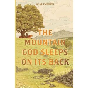 Farren, Sam The Mountain God Sleeps On Its Back Farren, Sam The Mountain God Sleeps On Its Back