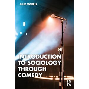Morris, Julie Introduction to Sociology Through Comedy Morris, Julie Introduction to Sociology Through Comedy