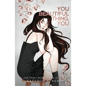 A. Kent, Saffron You Beautiful Thing, You (Bad Boys of Bardstown) A. Kent, Saffron You Beautiful Thing, You (Bad Boys of Bardstown)