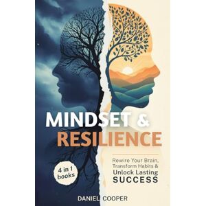 Cooper, Daniel MINDSET & RESILIENCE: 4 BOOKS IN 1 The Scientific Method to Rewire Your Brain, Transform Habits and Unlock Lasting Success + eBook PDF Cooper, Daniel MINDSET & RESILIENCE: 4 BOOKS IN 1 The Scientific Method to Rewire Your Brain, Transform Habits and Unlock Lasting Success + eBook PDF