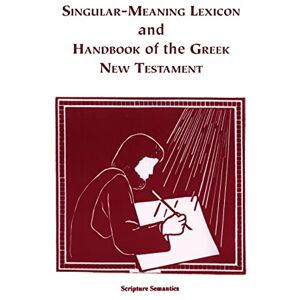 Averitt, Richard Singular-meaning Lexicon and Handbook of the Greek New Testament Averitt, Richard Singular-meaning Lexicon and Handbook of the Greek New Testament
