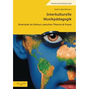 Bye-Reiners, Katrin Interkulturelle Musikpädagogik: Diversität im Diskurs zwischen Theorie & Praxis Bye-Reiners, Katrin Interkulturelle Musikpädagogik: Diversität im Diskurs zwischen Theorie & Praxis
